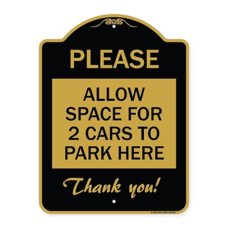 Signmission Please-Allow Space for 2 Cars to Park Here Thank You!, Black & Gold Alum, 18" x 24", BG-1824-23298 A-DES-BG-1824-23298
